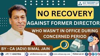 No Recovery Against Former Director Who Wasn't in Office During Concerned Period || Adv. Bimal Jain