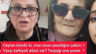 Ceyran kimdir ki, mən onun paxıllığını çekim.?Yaxşı tərbiyəli ailəsi var? Torpağı ona yoxee .?