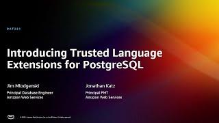 AWS re:Invent 2022 - Introducing Trusted Language Extensions for PostgreSQL (DAT221)