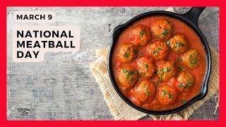 NATIONAL MEATBALL DAY | March 9