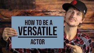 HOW TO BECOME A VERSATILE ACTOR