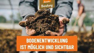 Bodenentwicklung ist möglich und sichtbar!