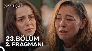 Siyah Kalp 23. Bölüm 2. Fragmanı | Her Şey Bitti Kızım !