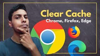 How to Clear Cache in Chrome, Firefox & Edge - Windows, Linux, Mac
