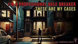 I’m a Professional Rule Breaker: These Are My Cases | PARANORMAL CREEPYPASTA