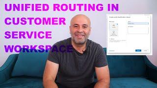 Unified Routing in Customer Service Workspace | #PowerPlatformTV 038