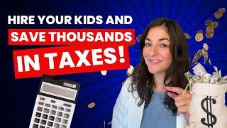 3 Secrets to Hiring Your Kids and Saving Thousands in Taxes!