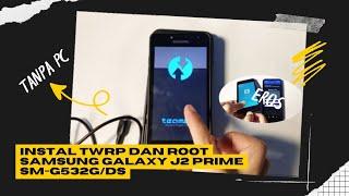 Instal TWRP dan Root Samsung Galaxy J2 Prime SM-G532G/DS Tanpa PC | Eros Flashing Tool