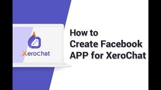 How to Create Facebook APP for XeroChat