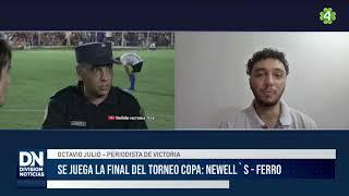 Se juega la final del torneo copa: Newell´s - Ferro | Octavio Julio - DIVISIÓN NOTICIAS