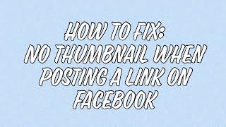 How to fix no thumbnail when posting a link on Facebook