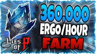 NEW BEST ERGO FARM 360K Ergo An HOUR - Lies Of P Fastest Ergo Farming Guide