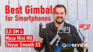 Best Smartphone Gimbal (DJI OM 4, Zhiyun Smooth XS, Moza Mini MX)