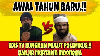  DEBAT PANAS AWAL TAHUN BARU ‼️EDIS TV BANTAI POLEMIKUS 