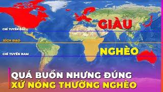 VÌ SAO CÁC NƯỚC KHÍ HẬU LẠNH THƯỜNG GIÀU CÓ HƠN CÁC NƯỚC XỨ NÓNG? | Ghiền Địa Lý