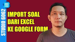 Cara Mudah Import Soal dari Excel ke Google Form/Quiz