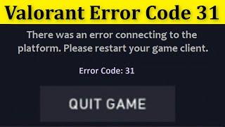 Valorant - There Was An Error Connecting To The Platform. (Error Code 31) -    How To Fix