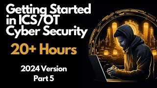 Getting Started in ICS/OT Cyber Security - 20+ Hours - Part 5