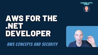 AWS for the .NET Developer - AWS Concepts and Security