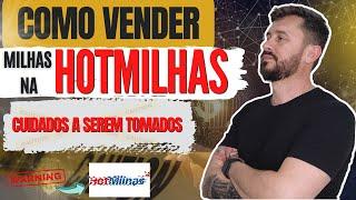 [TUTORIAL]COMO VENDER MILHAS NA HOTMILHAS! E cuidados que você deve ter quando for vender milhas️