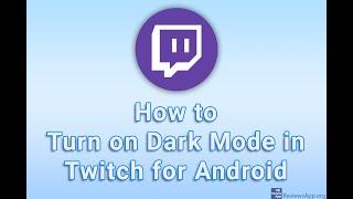 How to Turn on Dark Mode in Twitch for Android