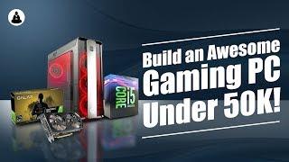 Build A PC for 1080p Ultra 60 FPS Gaming Under INR 50,000 Only!