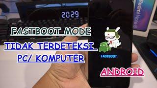 Sesimpel Ini Solusi Fastboot Mode HP Android Tidak Terdeteksi di PC Komputer