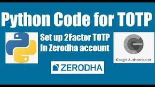 Python Code for TOTP (pyOTP)/Zerodha 2Factor TOTP set up/Order through kite connect multiple account