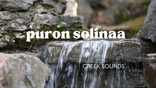 Puron solinaa 15 minuuttia | Creek sounds for 15 minutes