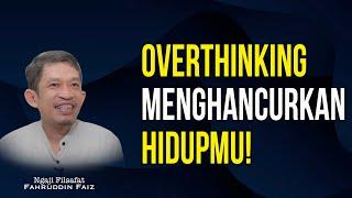 Stop Overthinking: Cara Hidup Tenang dan Bahagia! | Ngaji Filsafat - Dr. Fahruddin Faiz