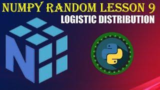 NumPy RANDOM | LESSON 9 | LOGISTIC DISTRIBUTION