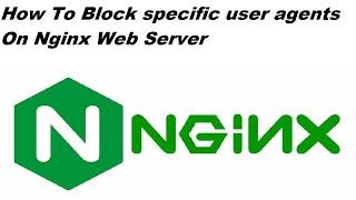 How To Block specific user agents On Nginx Web Server