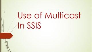 Use of Multicast In SSIS | SSIS tutorial for beginners | Basics Of SSIS