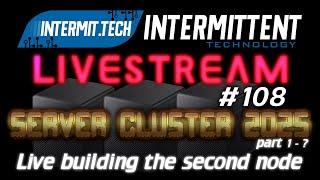 Intermit.Tech #108 - Server Cluster 2025 build part 1 - ?