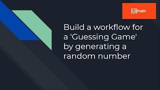 Tutorial on RPA using UiPath | Example - 9 | Guessing Game using Random number