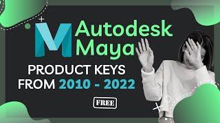 Free Product keys for Autodesk Maya all versions 2010 - 2022 | Maya Activation Tutorials