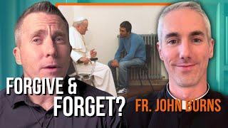 Forgive & Forget? w/Fr. John Burns
