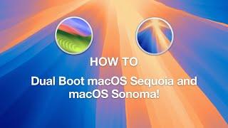 How to Dual Boot macOS Sequoia beta and macOS Sonoma on your Mac!