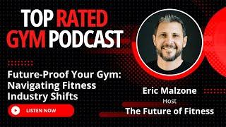 Future-Proof Your Gym: Navigating Fitness Industry Shifts