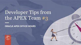 Developer Tips from the APEX Dev Team - Part III