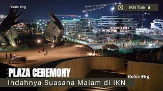 Menikmati Indahnya Suasana Malam di Kawasan Plaza Ceremony Ibu Kota Nusantara