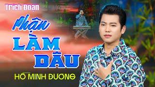 Trích Đoạn PHẬN LÀM DÂU - HỒ MINH ĐƯƠNG -T|g NHƯ XUÂN