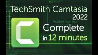 Camtasia - Video Editing Tutorial in 12 MINUTES!  [ 2022 ]