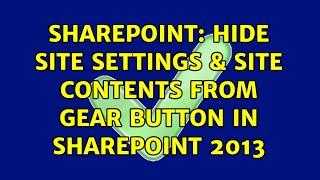 Sharepoint: Hide Site Settings & Site Contents from Gear Button in SharePoint 2013