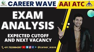 EXAM ANALYSIS | EXPECTED CUTOFF | NEXT VACANCY | AAI ATC EXAM 2022 | RESULT AND ANSWER KEY DATE