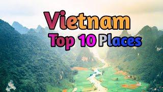 Top 10 places to visit in Vietnam