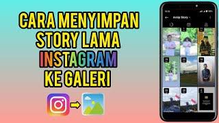 Cara Menyimpan Story Lama Instagram Ke Galeri 