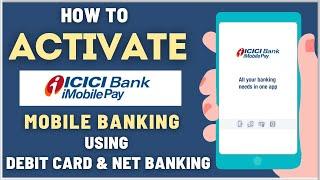 How To Activate ICICI iMobile Banking App on your Phone Using Debit Card and Net Banking