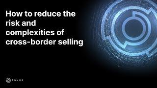 How to reduce the risks and complexities of cross-border selling