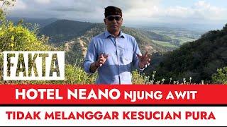 Fakta!! Hotel Neano Resort Dibangun Ternyata Tidak Melanggar Kesucian Pura Gumang